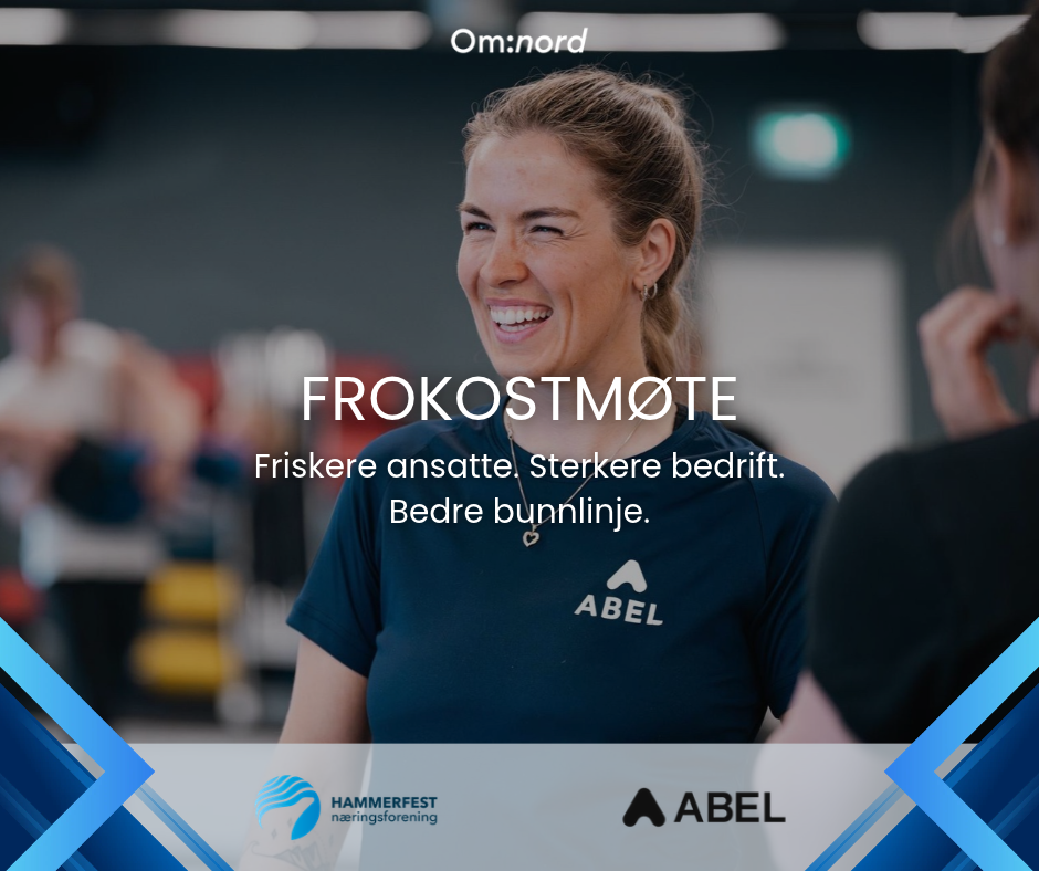 Om:nord frokostmøte: Friskere ansatte. Sterkere bedrift. Bedre bunnlinje.